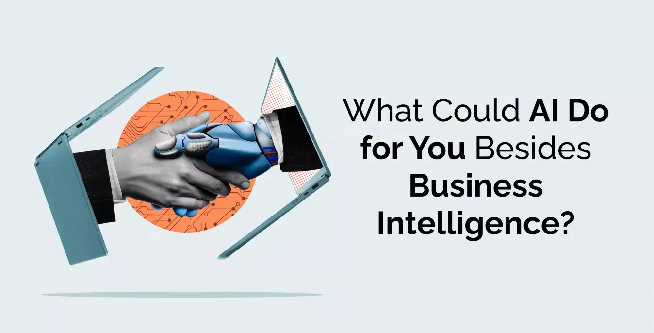 What Could AI Do for You Besides Business Intelligence?